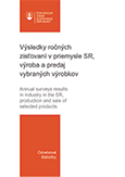 Výsledky ročných zisťovaní v priemysle SR, výroba a predaj  vybraných výrobkov