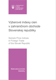 Výberové indexy cien v zahraničnom obchode Slovenskej republiky/SAMPLE PRICE INDICES IN FOREIGN TRADE OF THE SLOVAK REPUBLIC